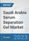 Saudi Arabia Serum Separation Gel Market: Prospects, Trends Analysis, Market Size and Forecasts up to 2030 - Product Image