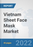 Vietnam Sheet Face Mask Market: Prospects, Trends Analysis, Market Size and Forecasts up to 2027- Product Image