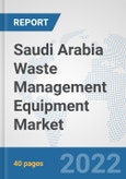Saudi Arabia Waste Management Equipment Market: Prospects, Trends Analysis, Market Size and Forecasts up to 2027- Product Image