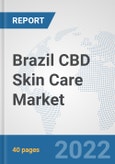 Brazil CBD Skin Care Market: Prospects, Trends Analysis, Market Size and Forecasts up to 2027- Product Image