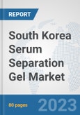 South Korea Serum Separation Gel Market: Prospects, Trends Analysis, Market Size and Forecasts up to 2030- Product Image