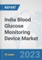 India Blood Glucose Monitoring Device Market: Prospects, Trends Analysis, Market Size and Forecasts up to 2030 - Product Thumbnail Image