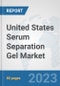 United States Serum Separation Gel Market: Prospects, Trends Analysis, Market Size and Forecasts up to 2030 - Product Thumbnail Image