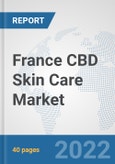 France CBD Skin Care Market: Prospects, Trends Analysis, Market Size and Forecasts up to 2027- Product Image