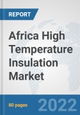 Africa High Temperature Insulation Market: Prospects, Trends Analysis, Market Size and Forecasts up to 2027- Product Image