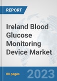 Ireland Blood Glucose Monitoring Device Market: Prospects, Trends Analysis, Market Size and Forecasts up to 2030- Product Image