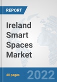 Ireland Smart Spaces Market: Prospects, Trends Analysis, Market Size and Forecasts up to 2027- Product Image