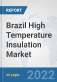 Brazil High Temperature Insulation Market: Prospects, Trends Analysis, Market Size and Forecasts up to 2027- Product Image