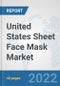 United States Sheet Face Mask Market: Prospects, Trends Analysis, Market Size and Forecasts up to 2027 - Product Thumbnail Image