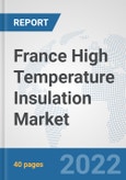 France High Temperature Insulation Market: Prospects, Trends Analysis, Market Size and Forecasts up to 2027- Product Image