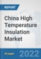 China High Temperature Insulation Market: Prospects, Trends Analysis, Market Size and Forecasts up to 2027 - Product Thumbnail Image