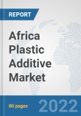 Africa Plastic Additive Market: Prospects, Trends Analysis, Market Size and Forecasts up to 2027- Product Image