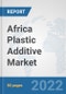 Africa Plastic Additive Market: Prospects, Trends Analysis, Market Size and Forecasts up to 2027 - Product Thumbnail Image