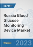 Russia Blood Glucose Monitoring Device Market: Prospects, Trends Analysis, Market Size and Forecasts up to 2030- Product Image