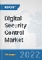 Digital Security Control Market: Global Industry Analysis, Trends, Market Size, and Forecasts up to 2027 - Product Image