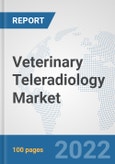 Veterinary Teleradiology Market: Global Industry Analysis, Trends, Market Size, and Forecasts up to 2028- Product Image