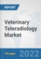 Veterinary Teleradiology Market: Global Industry Analysis, Trends, Market Size, and Forecasts up to 2027 - Product Image