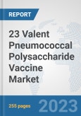 23 Valent Pneumococcal Polysaccharide Vaccine Market: Global Industry Analysis, Trends, Market Size, and Forecasts up to 2030- Product Image