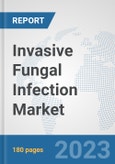 Invasive Fungal Infection Market: Global Industry Analysis, Trends, Market Size, and Forecasts up to 2030- Product Image
