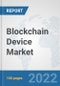 Blockchain Device Market: Global Industry Analysis, Trends, Market Size, and Forecasts up to 2027 - Product Image