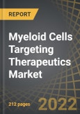 Myeloid Cells Targeting Therapeutics Market by Type of Molecule (Small Molecule and Biologics), Therapeutic Area (Oncological Disorders and Rare Disorders), Route of Administration (Intravenous and Oral) and Geography (North America, Europe and Asia Pacific), 2021-2035- Product Image