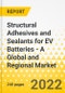 Structural Adhesives and Sealants for EV Batteries - A Global and Regional Market Analysis: Focus on Product, Application, and Country-Wise Analysis - Analysis and Forecast, 2021-2031 - Product Image