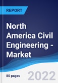 North America (NAFTA) Civil Engineering - Market Summary, Competitive Analysis and Forecast, 2017-2026- Product Image