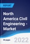 North America (NAFTA) Civil Engineering - Market Summary, Competitive Analysis and Forecast, 2017-2026 - Product Thumbnail Image