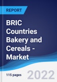 BRIC Countries (Brazil, Russia, India, China) Bakery and Cereals - Market Summary, Competitive Analysis and Forecast, 2016-2025- Product Image