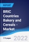 BRIC Countries (Brazil, Russia, India, China) Bakery and Cereals - Market Summary, Competitive Analysis and Forecast, 2016-2025 - Product Image