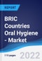 BRIC Countries (Brazil, Russia, India, China) Oral Hygiene - Market Summary, Competitive Analysis and Forecast, 2016-2025 - Product Thumbnail Image