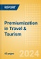 Premiumization in Travel and Tourism (2022) - Thematic Research - Product Image