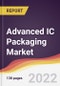 Advanced IC Packaging Market: Trends, Forecast and Competitive Analysis - Product Image
