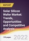Solar Silicon Wafer Market: Trends, Opportunities and Competitive Analysis - Product Image