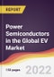 Power Semiconductors in the Global EV Market Report: Trends, Forecast and Competitive Analysis - Product Image