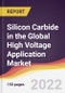 Silicon Carbide in the Global High Voltage Application Market Report: Trends, Forecast and Competitive Analysis - Product Thumbnail Image