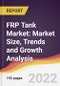 FRP Tank Market: Market Size, Trends and Growth Analysis - Product Image
