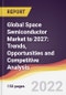 Global Space Semiconductor Market to 2027: Trends, Opportunities and Competitive Analysis - Product Thumbnail Image