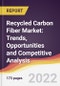 Recycled Carbon Fiber Market: Trends, Opportunities and Competitive Analysis - Product Image