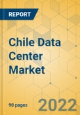 Chile Data Center Market - Investment Analysis & Growth Opportunities 2022-2027- Product Image