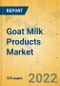Goat Milk Products Market - Global Outlook & Forecast 2022-2027 - Product Thumbnail Image