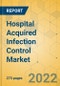 Hospital Acquired Infection Control Market - Global Outlook & Forecast 2022-2027 - Product Thumbnail Image
