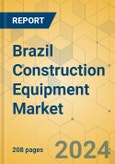 Brazil Construction Equipment Market - Strategic Assessment & Forecast 2022-2028- Product Image