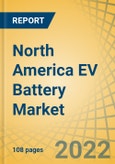 North America EV Battery Market by Type (Li-ion, Ni-MH, SLA, Ultracapacitor, Solid-state Batteries), Capacity (<50 kWh, 51-100 kWh, 101-300 kWh, >300 kWh), Bonding Type (Wire, Laser), Form, Application, End User, and Country - Forecast to 2028- Product Image