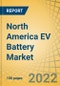 North America EV Battery Market by Type (Li-ion, Ni-MH, SLA, Ultracapacitor, Solid-state Batteries), Capacity (<50 kWh, 51-100 kWh, 101-300 kWh, >300 kWh), Bonding Type (Wire, Laser), Form, Application, End User, and Country - Forecast to 2028 - Product Image