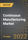 Continuous Manufacturing Market: Distribution by Purpose of Manufacturing, Scale of Operation, Type of Drug Molecule, Type of Continuous Manufacturing Related Service Offered, Type of Dosage Form Offered, Installed Capacity and Geographical Regions, 2022-2035- Product Image