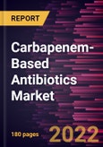 Carbapenem-Based Antibiotics Market Forecast to 2028 - COVID-19 Impact and Global Analysis By Type, Indication, and Distribution Channel- Product Image