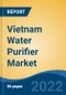 Vietnam Water Purifier Market, By Type (Floor Standing, Under Sink, Counter Top, Faucet Mount & Others), By Technology (RO, UF, UV, Media & Others), By Sales Channel (Retail, Distributor, Direct, E-Commerce, Others), By Region, Competition Forecast & Opportunities, 2027F - Product Image