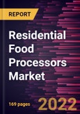 Residential Food Processors Market Forecast to 2028 - COVID-19 Impact and Global Analysis By Size, Distribution Channel, and Geography- Product Image