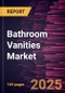 Bathroom Vanities Market Forecast to 2028 - COVID-19 Impact and Global Analysis By Material and Application - Product Thumbnail Image